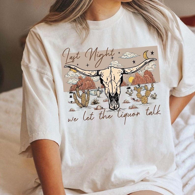 Last Night We Let The Liquor Talk Casual T-shirt