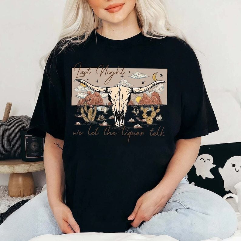 Last Night We Let The Liquor Talk Casual T-shirt