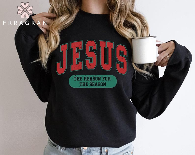 The Reason For The Season Sweatshirt