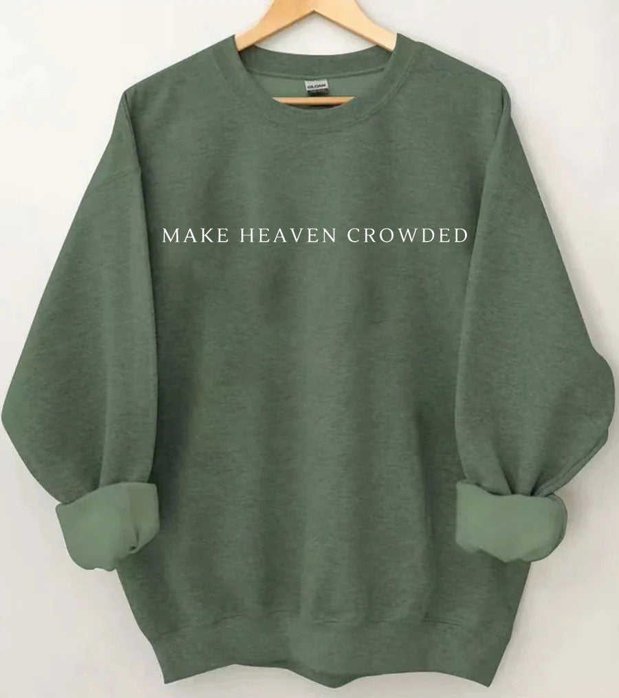 Make Heaven Crowded Sweatshirt