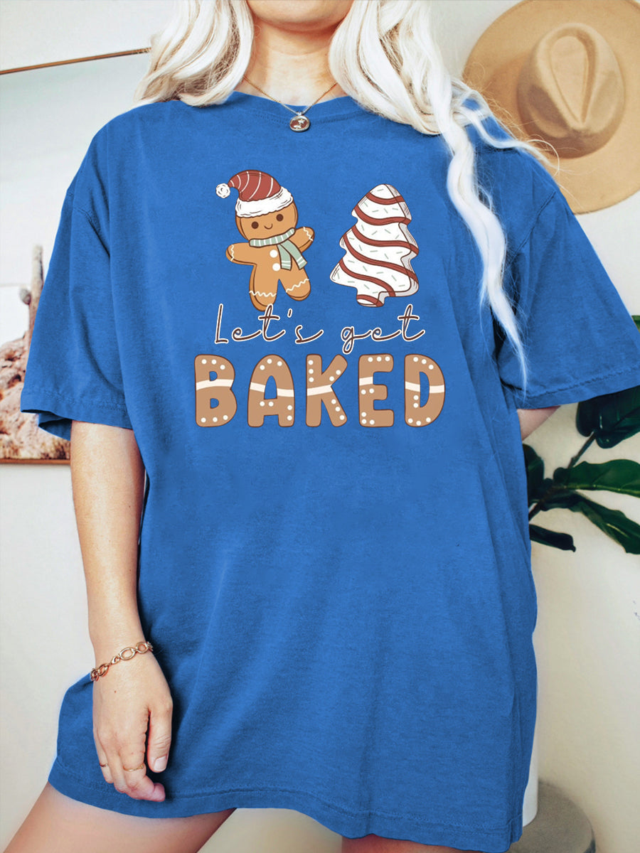 Lets Get Baked T-shirt
